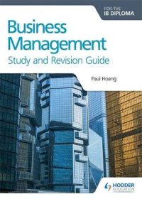 BUSINESS MANAGEMENT FOR THE IB DIPLOMA, STUDY AND REVISION GUIDE PB